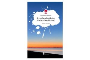 Schreibe eine Gute Nacht Geschichte für dein Kind mit Antoinette Lühmann